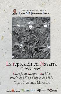 La represiãn en Navarra (1936-1939) Tomo I. Ablitas-Marcilla