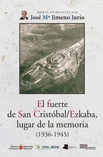 El fuerte de San Cristóbal/Ezkaba, lugar de la memoria (1936-1945)