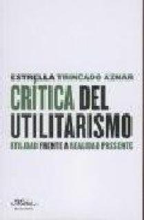 CRÍTICA DEL UTILITARISMO : UTILIDAD FRENTE A REALIDAD PRESENTE