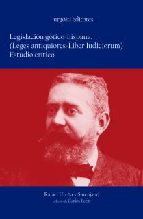 Legislación gótico- hispana: (Leges antiquiores- Liber Iudiciorum). Estudio crítico