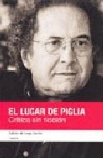 EL LUGAR DE PIGLIA : CRÍTICA SIN FICCIÓN