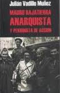 MAURO BAJATIERRA, ANARQUISTA Y PERIODISTA DE ACCIÓN MAURO BAJATIERRA, ANARQUISTA Y PERIODISTA DE ACCIÓN