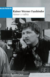 Rainer Werner Fassbinder. Amor y rabia