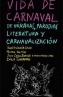 Vida de carnaval: de máscaras, parodias, literatura y carnavalización