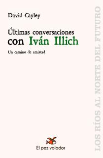 ÚLTIMAS CONVERSACIONES CON IVÁN ILLICH