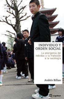 INDIVIDUO Y ORDEN SOCIAL : LA EMERGENCIA DEL INDIVIDUO Y LA TRANSICIÓN A LA SOCIOLOGÍA