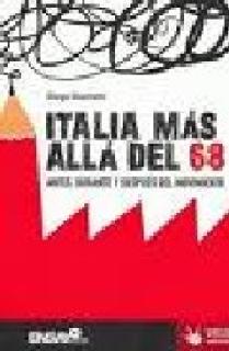 ITALIA MÁS ALLÁ DEL 68: ANTES, DURANTE Y DESPUÉS DEL MOVIMIENTO