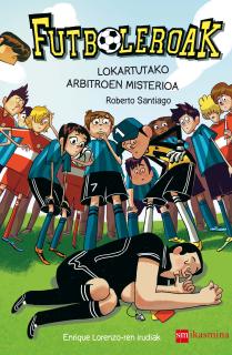 Futboleroak. Lokartutako arbitroen misterioa