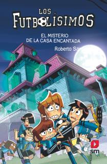 Los Futbolísimos 23: El misterio de la casa encantada