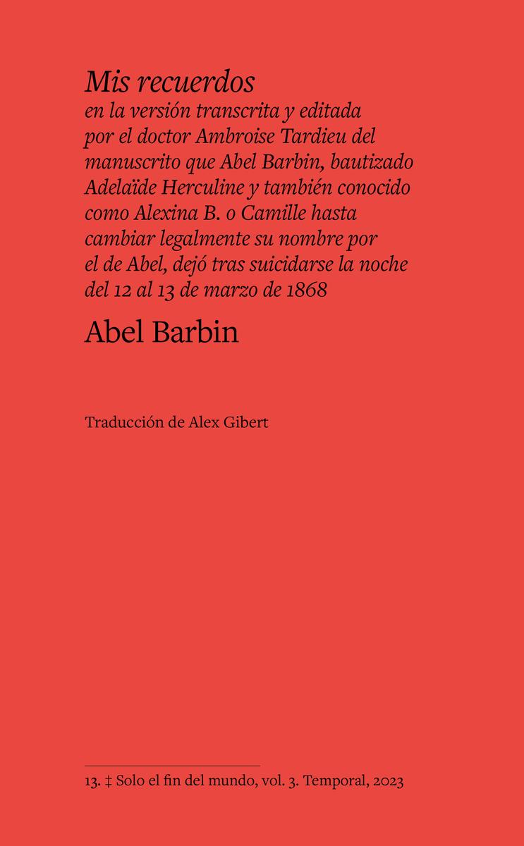 Mis recuerdos en la versión transcrita y editada por el doctor Ambroise Tardieu del manuscrito que Abel Barbin, bautizado...
