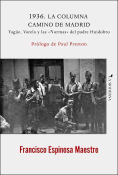 1936. LA COLUMNA CAMINO DE MADRID. YAGÜE, VARELA Y LAS «NORMAS» DEL PADRE HUIDOB