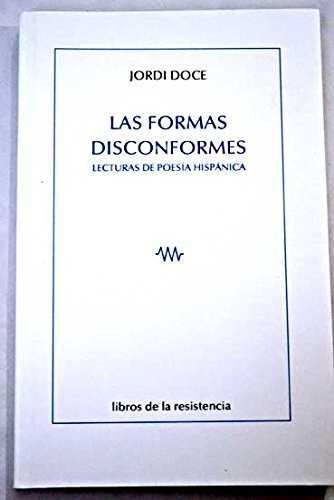LAS FORMAS DISCONFORMES : LECTURAS DE POESÍA HISPÁNICA