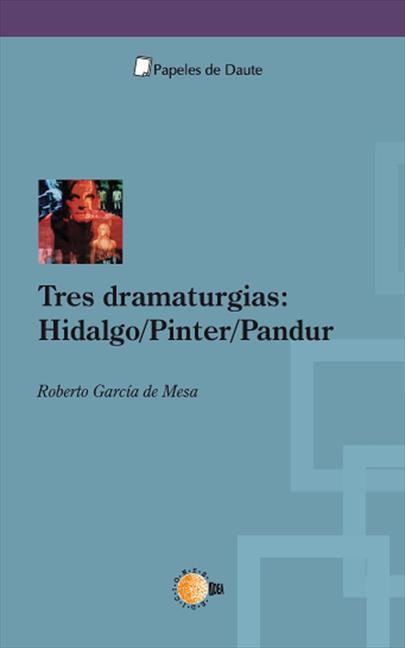 Tres dramaturgias: Hidalgo/Pinter/Pandur