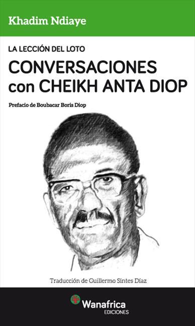 La lección del Loto Conversaciones con Cheikh Anta Diop