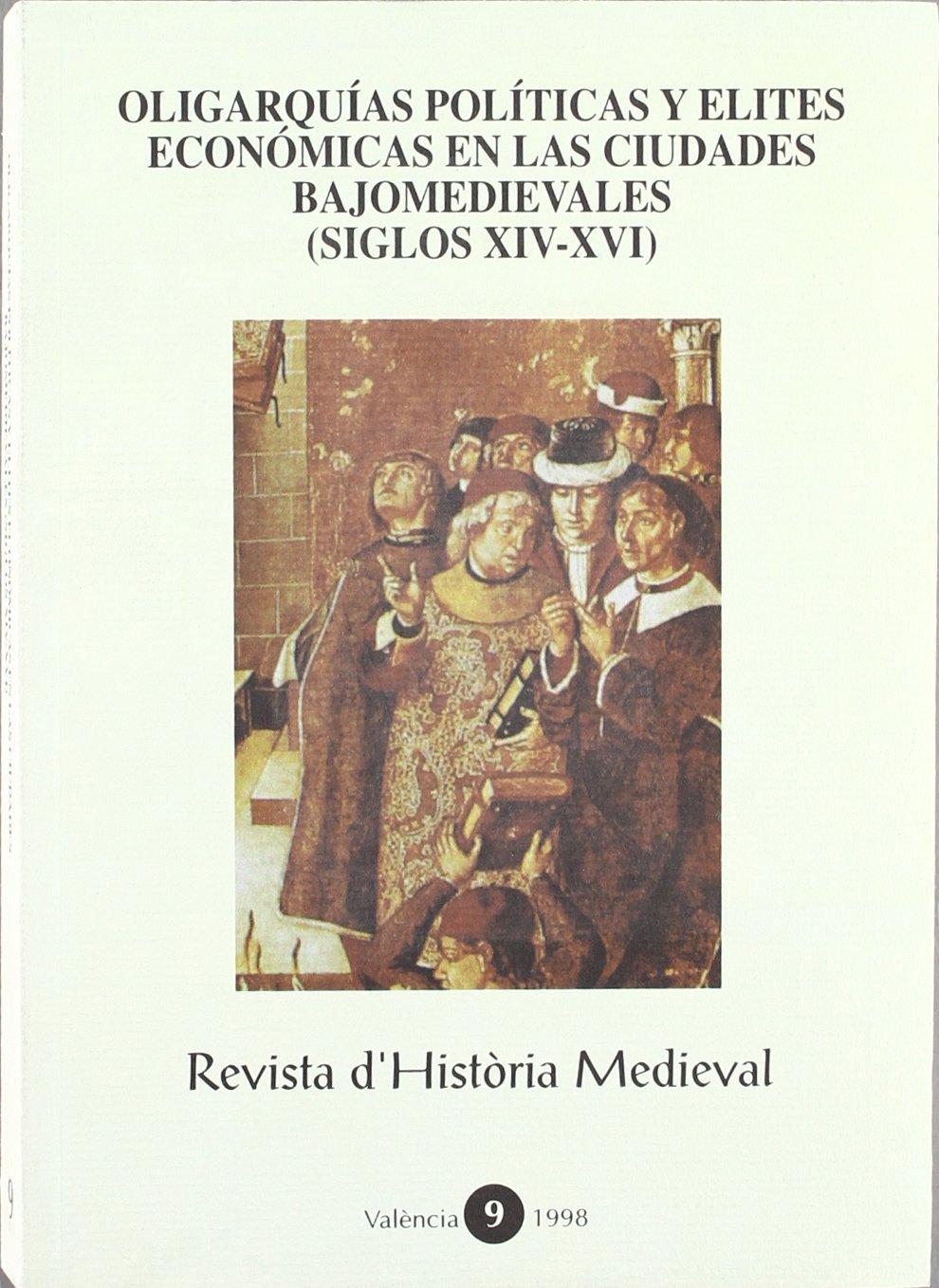 OLIGARQUÍAS POLÍTICAS Y ÉLITES ECONÓMICAS EN LAS CIUDADES BAJOMEDIEVALES (SIGLOS XIV-XVI)