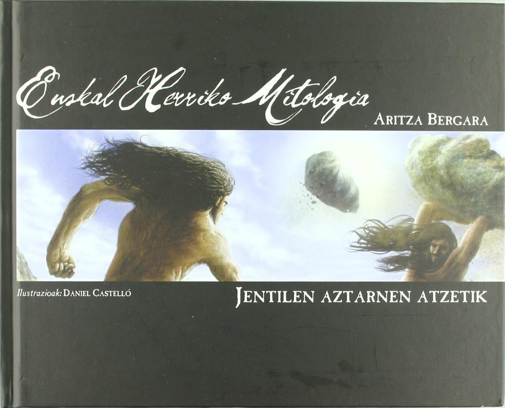 EUSKAL HERRIKO MITOLOGIA : JENTILEN AZTARNEN ATZETIK