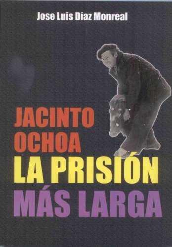JACINTO OCHOA. LA PRISIÓN MÁS LARGA