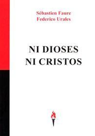 NI DIOSES NI CRISTOS (EDICIONES ANTORCHA)