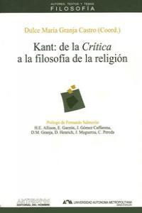 KANT : DE LA "CRÍTICA" A LA FILOSOFÍA DE LA RELIGIÓN : EN EL BICENTENARIO DE LA RELIGIÓN EN LOS LÍMI