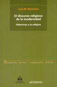 EL DISCURSO RELIGIOSO DE LA MODERNIDAD : HABERMAS Y LA RELIGIÓN