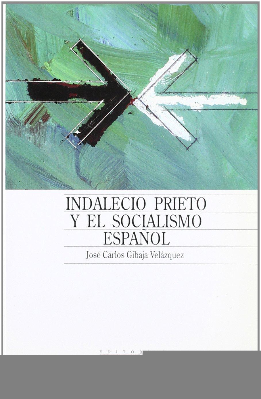 INDALECIO PRIETO Y EL SOCIALISMO ESPAÑOL