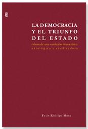 LA DEMOCRACIA Y EL TRIUNFO DEL ESTADO : ESBOZO DE UNA REVOLUCIÓN DEMOCRÁTICA, AXIOLÓGICA Y CIVILIZAD
