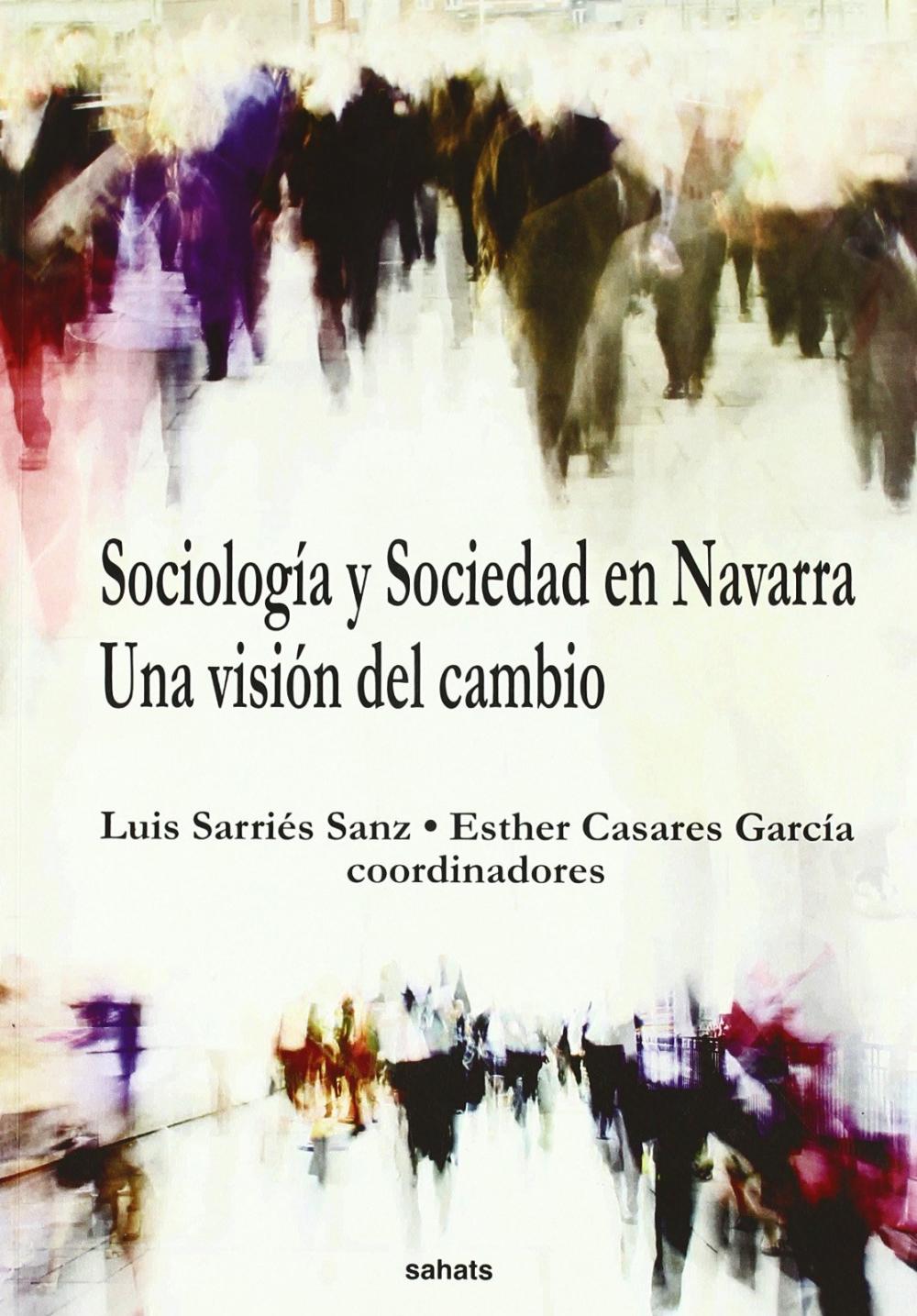 SOCIOLOGÍA Y SOCIEDAD EN NAVARRA : UNA VISIÓN DEL CAMBIO