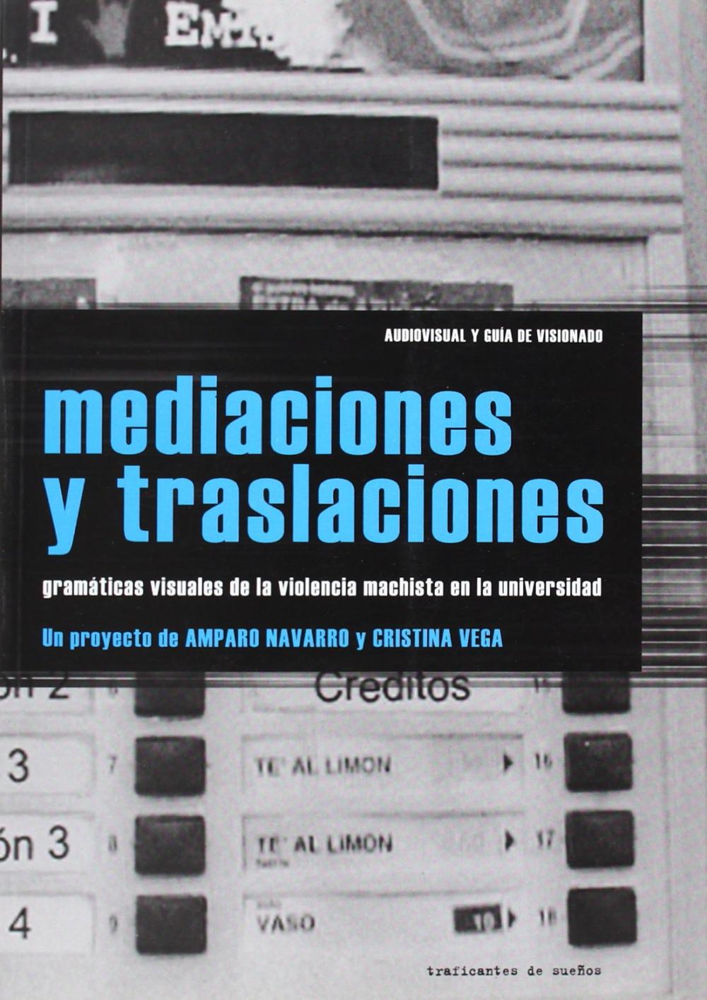 MEDIACIONES Y TRASLACIONES : GRAMÁTICAS VISUALES DE LA VIOLENCIA MACHISTA DESDE LA UNIVERSIDAD