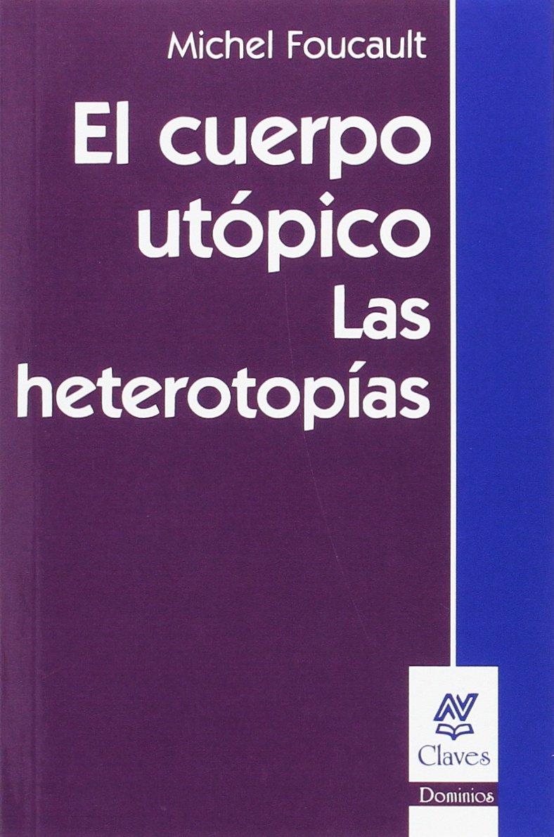 EL CUERPO UTÓPICO. LAS HETEROTOPÍAS