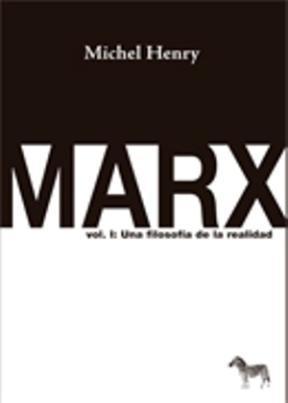 MARX. VOL I: UNA FILOSOFIA DE LA REALIDAD