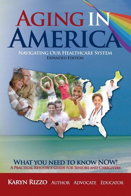 AGING in AMERICA NAVIGATING OUR HEALTHCARE SYSTEM