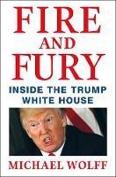 FIRE AND FURY INSIDE TRUMP WHITE HOUSE