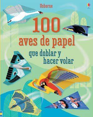 100 AVES DE PAPEL QUE DOBLAR Y HACER VOLAR