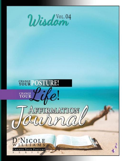 Change Your Posture! Change Your LIFE! Affirmation Journal Vol. 4