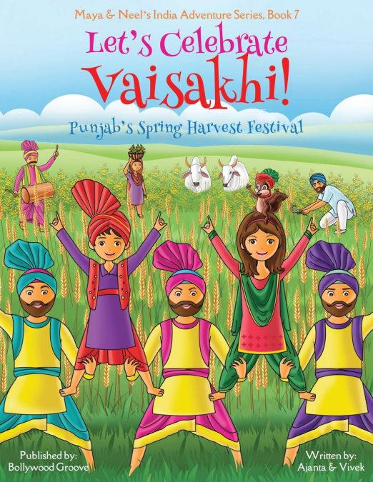 Let's Celebrate Vaisakhi! (Punjab's Spring Harvest Festival, Maya & Neel's India Adventure Series, Book 7) (Multicultural,...