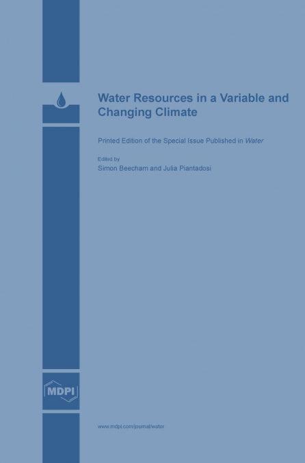 Water Resources in a Variable and Changing Climate