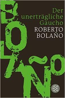 DER UNERTRAEGLICHE GAUCHO