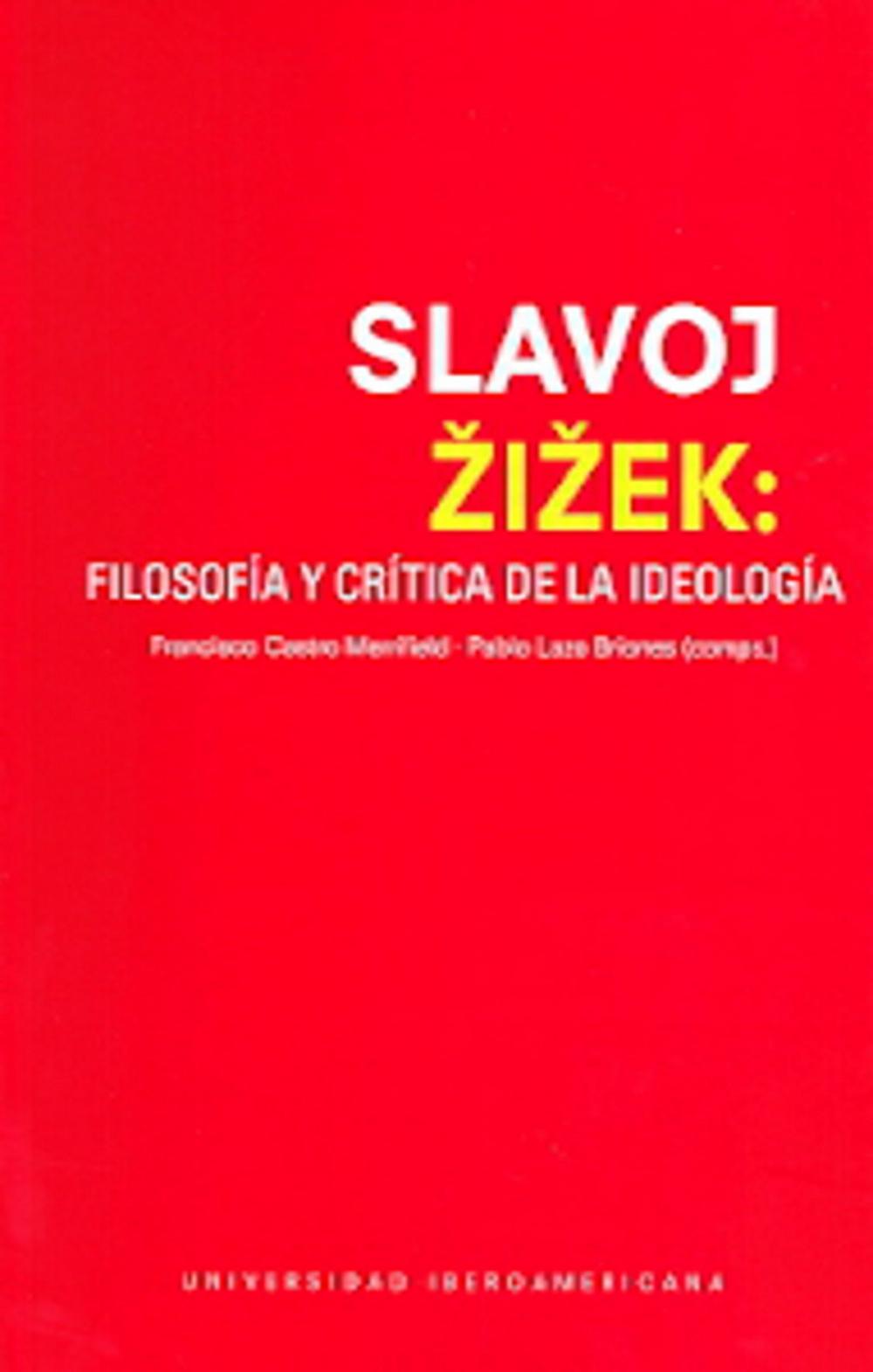 SLAVOJ ZIZEK: FILOSOFÍA Y CRÍTICA DE LA IDEOLOGÍA