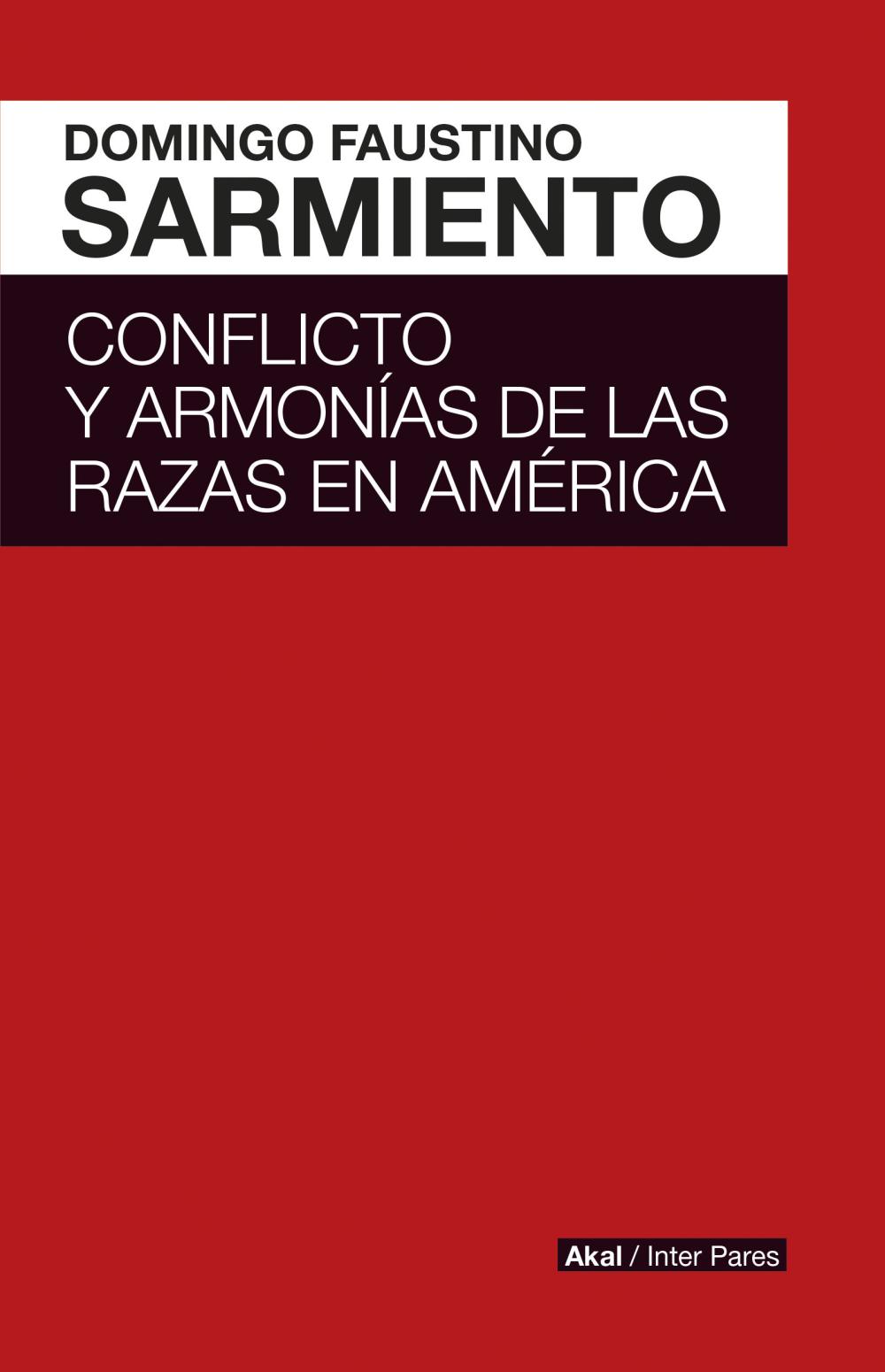 CONFLICTO Y ARMONÍAS DE LAS RAZAS DE AMÉRICA / DOMINGO FAUSTINO SARMIENTO ; [INT