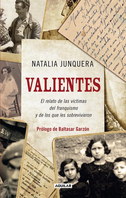 Valientes. El relato de las víctimas del franquismo y de los que les sobrevivieron