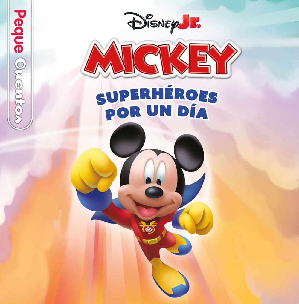 La casa de Mickey Mouse. Superhéroes por un día. Pequecuentos La casa de Mickey Mouse. Superhéroes por un día. Pequecuentos
