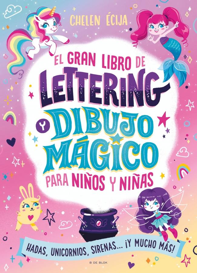 El gran libro de lettering y dibujo mágico para niños y niñas El gran libro de lettering y dibujo mágico para niños y niñas
