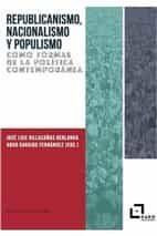 REPUBLICANISMO, NACIONALISMO Y POPULISMO COMO FORMAS DE LA POLITICA CONTEMPORANE