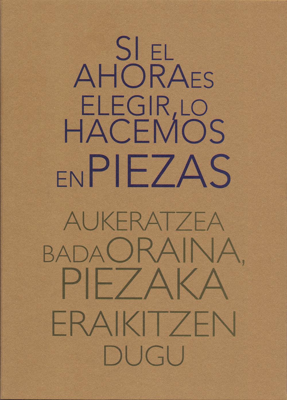 Si el ahora es elegir, lo hacemos en piezas Aukeratzea bada oraina, piezaka eraikitzen dugu