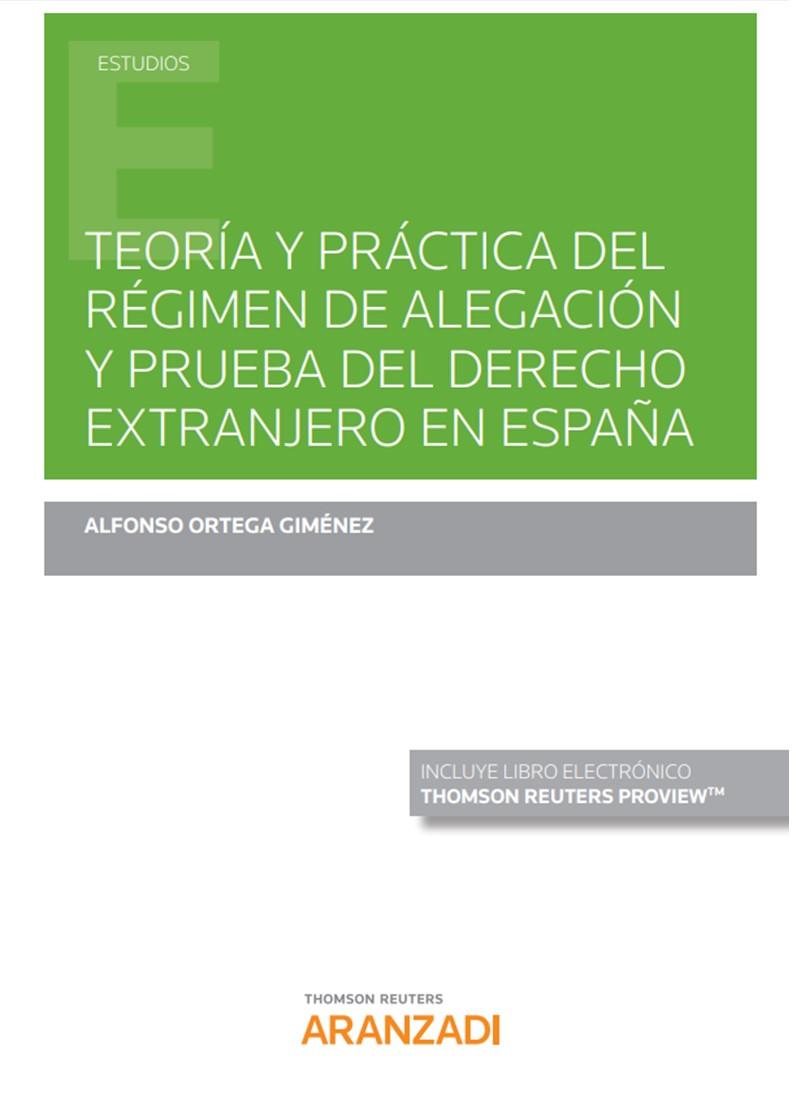 Teoría y práctica del régimen de alegación y prueba del derecho extranjero en España (Papel + e-book)