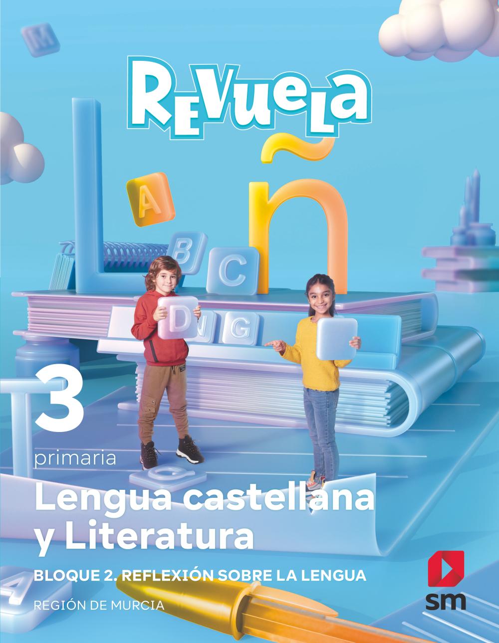 Lengua castellana y Literatura. Bloque II. Reflexión sobre la Lengua. 3 Primaria. Revuela. Región de Murcia