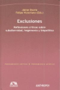 EXCLUSIONES : REFLEXIONES CRÍTICAS SOBRE SUBALTERNIDAD, HEGEMONÍA Y BIOPOLÍTICA