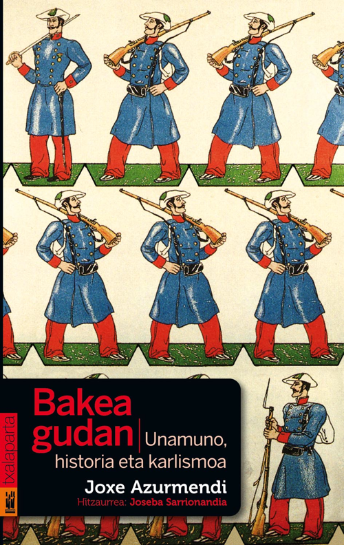 Bakea gudan. Unamuno, historia eta karlismoa