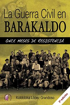 La Guerra Civil en Barakaldo: once meses de resistencia