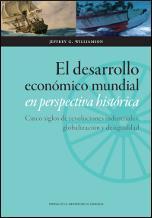 El desarrollo económico mundial en perspectiva histórica. Cinco siglos de revoluciones industriales, globalización y desigualdad